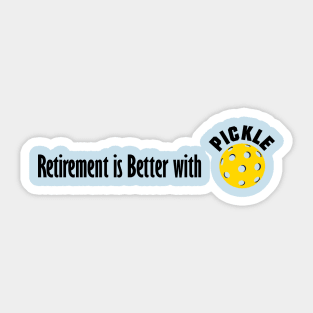 Retirement is Better with Pickleball Sticker